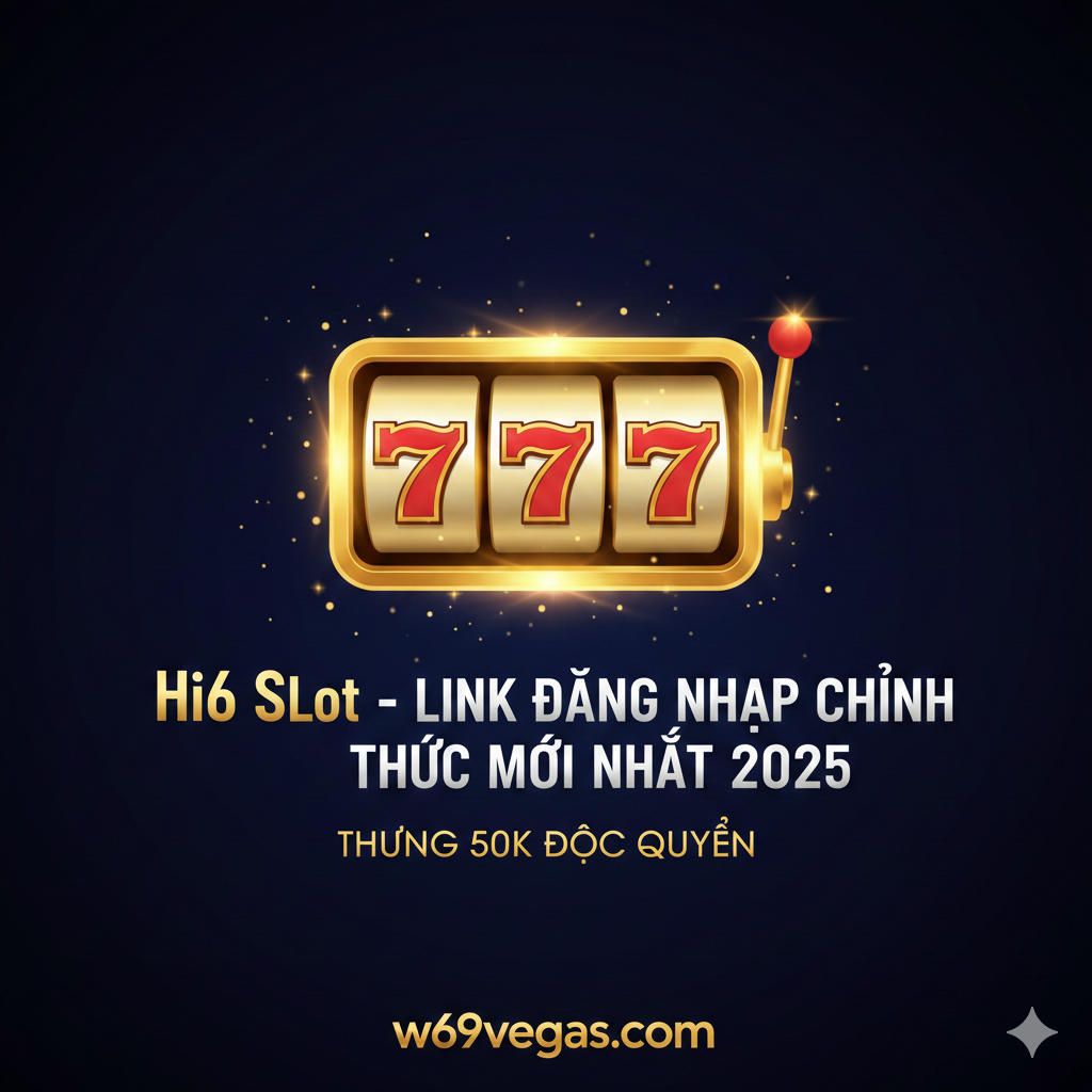 Ảnh bìa phong cách kỹ thuật số, tươi sáng và thu hút, lấy tông màu vàng kim và tím làm chủ đạo, gợi cảm giác sang trọng và may mắn (thịnh vượng). Trung tâm là logo nổi bật của 'HI6 SLOT' hoặc một máy Slot Game (máy đánh bạc) 3D hiện đại với các biểu tượng may mắn như tiền vàng, kim cương và biểu tượng Jackpot '777' đang phát sáng. Phía dưới có thể khéo léo lồng ghép một banner nhỏ hoặc hiệu ứng phản chiếu thể hiện 'W69VEGAS - Link Chính Thức & Đăng Ký 99K'. Bố cục năng động, tập trung sự chú ý vào nút quay Slot lớn (Spin button) và luồng tiền bay ra ngoài màn hình.